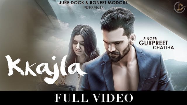 KKAJLA (Full Song) | Gurpreet Chattha | Juke Dock | Latest Punjabi Songs 2017