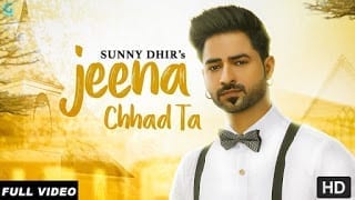 Jeena Chhad Ta Lyrics  - Sunny Dhir's 