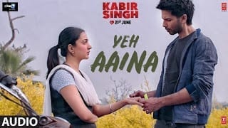 Yeh Aaina Lyrics - Kabir Singh